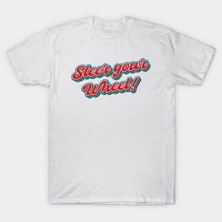 Steer your wheel! T-Shirt